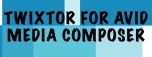 Twixtor for Avid Media Composer